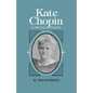 Kate Chopin: A Critical Biography - Paperback