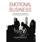 Emotional Business: Inspiring Human Connectedness to Grow Earnings and the Economy - Hardcover