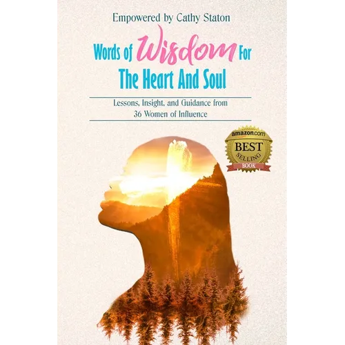 Words of Wisdom for the Heart and Soul: Lessons, Insights, and Guidance from 36 Women of Influence - Paperback