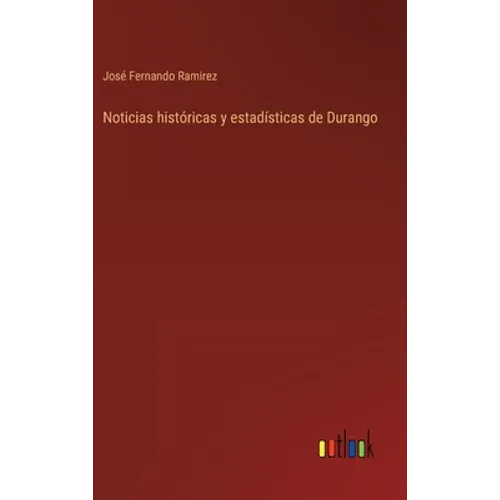 Noticias históricas y estadísticas de Durango - Hardcover