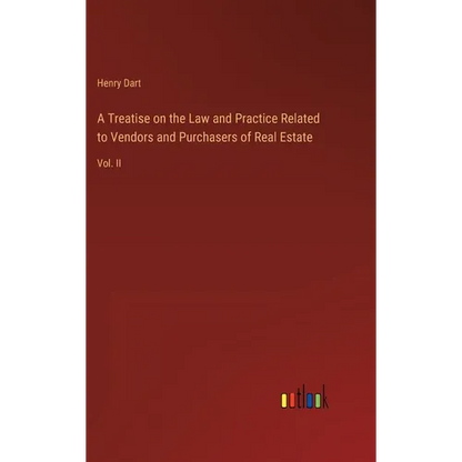 A Treatise on the Law and Practice Related to Vendors and Purchasers of Real Estate: Vol. II - Hardcover