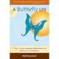 A Butterfly Life: 4 Keys to More Happiness, Better Health and Letting Your True Self Shine - Paperback