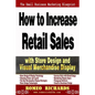 How to Increase Retail Sales with Store Design and Visual Merchandise Display - Paperback