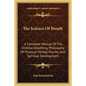 The Science of Breath: A Complete Manual of the Oriental Breathing Philosophy of Physical, Mental, Psychic and Spiritual Development - Paperback