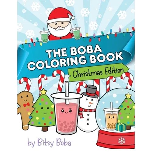 The Boba Coloring Book Christmas Edition: 50 Holiday Themed Bubble Tea Coloring Pages - Paperback