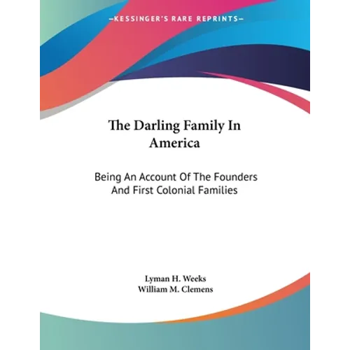 The Darling Family In America: Being An Account Of The Founders And First Colonial Families - Paperback