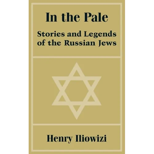 In the Pale: Stories and Legends of the Russian Jews - Paperback