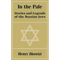 In the Pale: Stories and Legends of the Russian Jews - Paperback