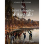The British Subjugation of Australia: The History of British Colonization and the Conquest of the Aboriginal Australians - Paperback