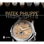 Patek Philippe(r) Highlights - Hardcover