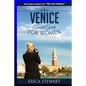 Venice: The Complete Insider´s Guide For Women Traveling to Venice: Travel Italy Europe Guidebook (Europe Italy General Short - Paperback