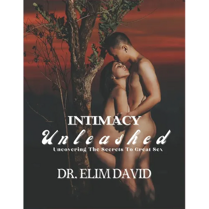 Intimacy Unleashed: Uncovering The Secrets To Great Sex - Paperback