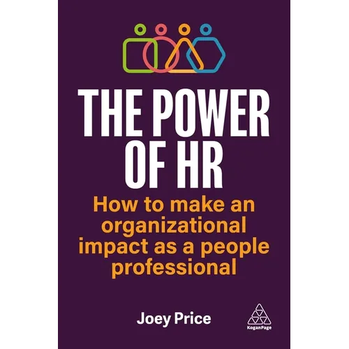 The Power of HR: How to Make an Organizational Impact as a People Professional - Paperback