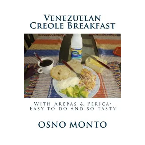 Venezuelan Creole Breakfast: With Arepas & Perica: Easy to do and so tasty - Paperback
