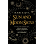 Sun and Moon Signs: Secrets of the 12 Zodiac Signs, Different Sun-Moon Astrology Combinations, Personality Types, and Compatibility - Hardcover