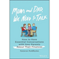 Mom and Dad, We Need to Talk: How to Have Essential Conversations with Your Parents about Their Finances - Hardcover