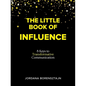 The Little Book of Influence: 8 Keys to Transformative Communication - Paperback