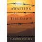 Awaiting The Dawn: My Life in a Nazi Concentration Camp - Paperback