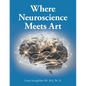 Where Neuroscience Meets Art: Pattern Recognition and Mirror Neurons, Implications for Mapping the Human Brain from Collected Works of Frank Stringf - Paperback