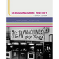 Debugging Game History: A Critical Lexicon - Paperback