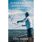 Fisherman's Apprentice: The Making of a Fisher of Men - Hardcover