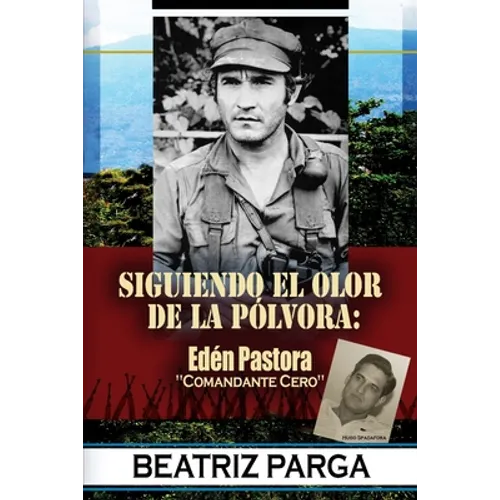 Eden Pastora: Siguiendo el olor de la pólvora: Hugo Spadafora - Paperback