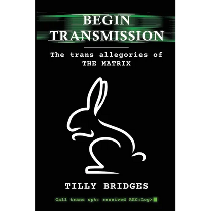 Begin Transmission: The trans allegories of The Matrix - Paperback