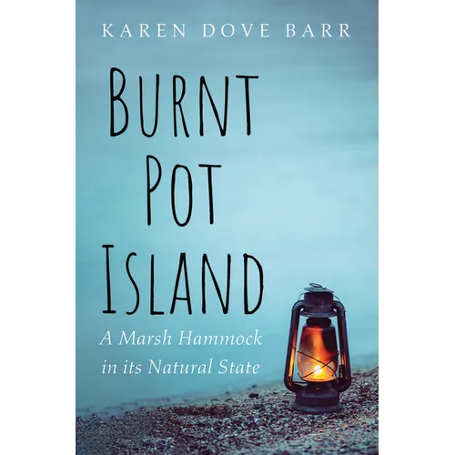 Burnt Pot Island: A Marsh Hammock in Its Natural State - Paperback