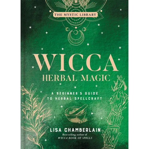 Wicca Herbal Magic: A Beginner's Guide to Herbal Spellcraft - Hardcover