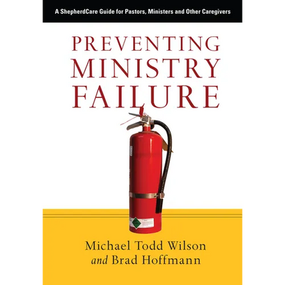 Preventing Ministry Failure: A ShepherdCare Guide for Pastors, Ministers and Other Caregivers - Paperback