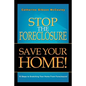 Stop the Foreclosure Save Your Home!: 10 Steps to Snatching Your Home from Foreclosure! - Paperback