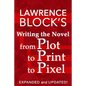 Writing the Novel from Plot to Print to Pixel: Expanded and Updated! - Paperback