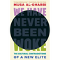 We Have Never Been Woke: The Cultural Contradictions of a New Elite - Hardcover