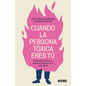 Cuando La Persona Tóxica Eres Tú Cómo Dejar de Pensar En Negativo Y Convertirte En Tu Mejor Aliado / When You Are the Toxic One - Paperback