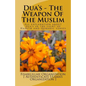 Dua's - The Weapon Of The Muslim: All explanation about dua's in the light of Hadith and Quranic verses - Paperback