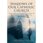 Shadows of Our Catholic Church: Remaining as Catholics in Spite of Our Church and the Abuses by Our Clergy - Paperback