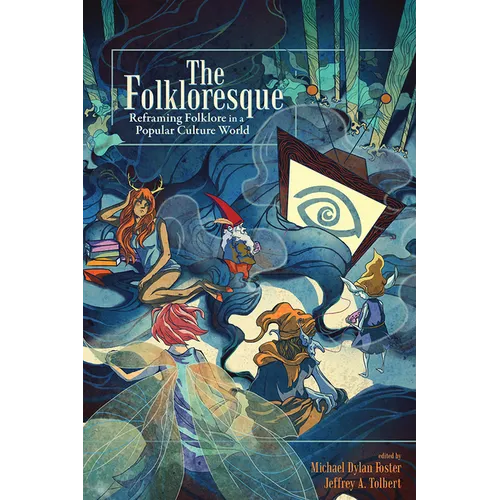 The Folkloresque: Reframing Folklore in a Popular Culture World - Paperback