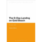 The D-Day Landing on Gold Beach: 6 June 1944 - Paperback