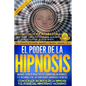 El Poder de la HIPNOSIS: Manual Teórico-Práctico de Formación en HIPNOSIS Y el Desarrollo de las Habilidades Hipnóticas Secretas - Paperback