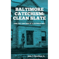 Baltimore Catechism: Clean Slate; The Fall and Rise of a Catholic Boy - Paperback