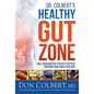 Dr. Colbert's Healthy Gut Zone: Heal Your Digestive System to Restore Your Body and Renew Your Mind - Hardcover