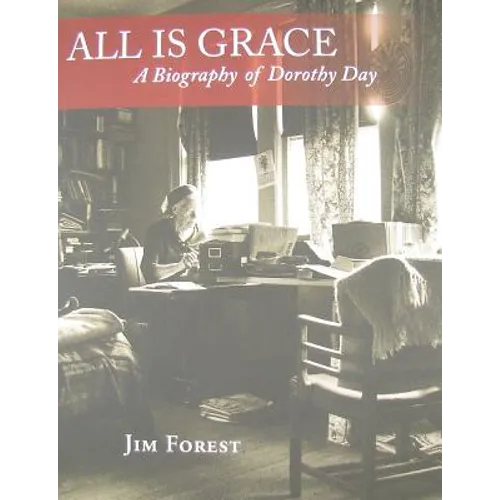 All Is Grace: A Biography of Dorothy Day - Paperback