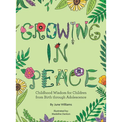 Growing in Peace: Childhood Wisdom for Children from Birth Through Adolescence - Hardcover