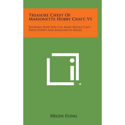 Treasure Chest of Marionette Hobby Craft, V1: Showing How You Can Make Mould Cast Paint Puppet and Marionette Heads - Hardcover