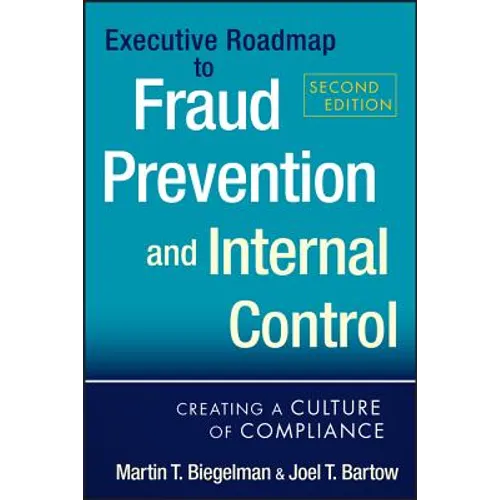 Executive Roadmap to Fraud Prevention and Internal Control: Creating a Culture of Compliance - Hardcover