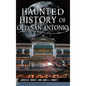 Haunted History of Old San Antonio - Hardcover