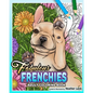 Fabulous Frenchies: French Bulldog Adult Coloring Book - Paperback