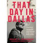 That Day in Dallas: Lee Harvey Oswald Did Not Kill JFK - Hardcover