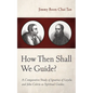 How Then Shall We Guide?: A Comparative Study of Ignatius of Loyola and John Calvin as Spiritual Guides - Paperback