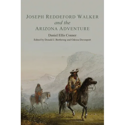 Joseph Reddeford Walker and the Arizona Adventure: Volume 22 - Paperback